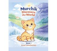 Murchik the Kitten’s First Big Adventure: A Heartwarming Story and Coloring Book for Kids Ages 5-7
