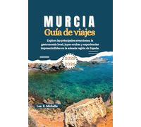 Murcia Guía de viajes 2025-2026: Explora las principales atracciones, la gastronomía local, joyas ocultas y experiencias imprescindibles en la soleada región de España.
