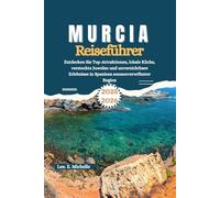 Murcia Reiseführer 2025-2026: Entdecken Sie Top-Attraktionen, lokale Küche, versteckte Juwelen und unverzichtbare Erlebnisse in Spaniens sonnenverwöhnter Region