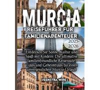 Murcia Reiseführer für Familienabenteuer 2025-2026