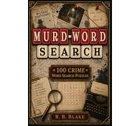 Murd-Word Search: 100 Crime Word Search Puzzles - Solve Murder Mysteries by Finding the Killer, Method, and Location | Interactive Puzzle Book | Full Solutions