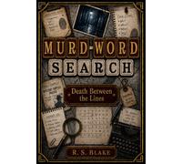 Murd-Word Search: Death Between the Lines: 100 Whodunit Word Search Puzzles | Track the Killer, Murder Method, and Location | Full Solutions Included