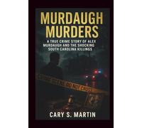 Murdaugh Murders: A True Crime Story of Alex Murdaugh and the Shocking South Carolina Killings