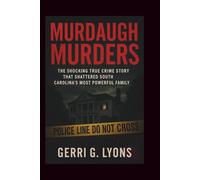 Murdaugh Murders: The Shocking True Crime Story That Shattered South Carolina’s Most Powerful Family