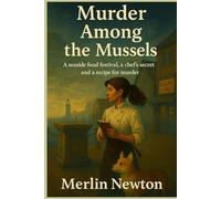 Murder Among the Mussels: A seaside food festival, a chef’s secret, and a recipe for murder.