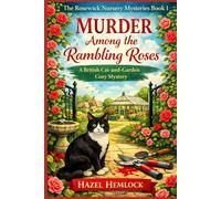 Murder Among the Rambling Roses: A British Cat-and-Garden Cozy Mystery
