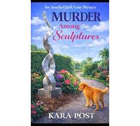 Murder Among the Sculptures: A Completely Gripping Cozy Murder Mystery