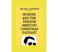 MURDER and the FREDDIE MERCURY CHRISTMAS PAGEANT