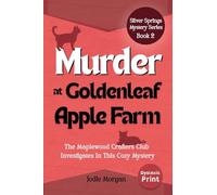 Murder At Goldenleaf Apple Farm: The Maplewood Crafters Club Investigates In This Cozy Mystery (Silver Springs Mysteries 2) [Dyslexic Print]