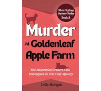 Murder At Goldenleaf Apple Farm: The Maplewood Crafters Club Investigates In This Cozy Mystery (Silver Springs Mysteries 2)