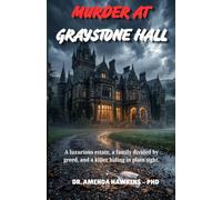 MURDER AT GRAYSTONE HALL: A luxurious estate, a family divided by greed, and a killer hiding in plain sight.
