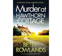 Murder at Hawthorn Cottage: An absolutely gripping cozy mystery: Volume 1