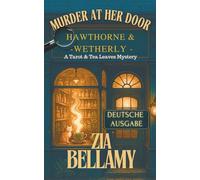 Murder at Her Door - Deutsche Ausgabe: Ein gemütlicher viktorianischer Krimi über Kräuter, Spuk und eine höchst undamenhafte Verdächtige