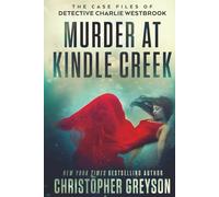 Murder at Kindle Creek: A Heart Pounding Detective Crime Mystery That Will Keep You Guessing