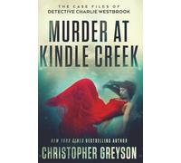 Murder at Kindle Creek: A Heart Pounding Detective Crime Mystery That Will Keep You Guessing