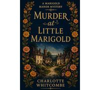Murder at Little Marigold: A Marigold Manor Mystery