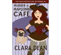 Murder at Maplewood Café: A small-town bakery, a new beginning, and a recipe for murder.