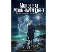 Murder at Moonhaven Light: A Cozy Crime Mystery with a Witch, a Ghost, and a Dog