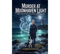Murder at Moonhaven Light: A Cozy Crime Mystery with a Witch, a Ghost, and a Dog
