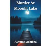 Murder at Moonlit Lake: A Whispering Pines Summer Camp Mystery