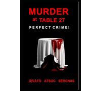 MURDER AT TABLE 27: PERFECT CRIME !