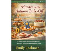 Murder at the Autumn Bake-Off: A Gentle Cozy of Rival Recipes, Hidden Grudges, and a Killer with a Sweet Tooth