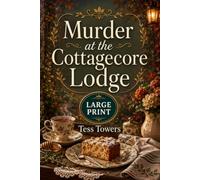 Murder at the Cottagecore Lodge: A Large Print Culinary Cozy Mystery