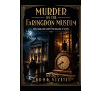 MURDER AT THE FARINGDON MUSEUM: OU ALREADY KNOW THE KILLER. IT'S YOU