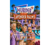 Murder at The Lavender Palms: Where the Tea is Hot, and the Bodies are Cold!