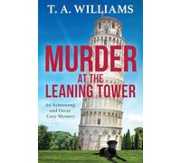 Murder at the Leaning Tower: The next instalment in the page-turning cozy mystery series from bestseller T A Williams