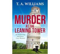 Murder at the Leaning Tower: The next instalment in the page-turning cozy mystery series from bestseller T A Williams