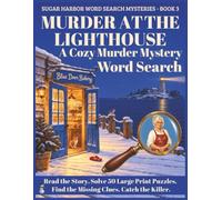 Murder at the Lighthouse: A Cozy Murder Mystery Word Search - Read the Story. Solve 50 Large Print Puzzles. Find the Missing Clues. Catch the Killer.