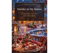 Murder at the Manor: 100 Cosy Christmas Murder-Mystery Logic Puzzles, with Full Solutions, Book Three