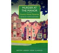 Murder at the Manor: Country House Mysteries (British Library Crime Classics)