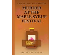 Murder at the Maple Syrup Festival: A Sugar Creek Cozy Mystery