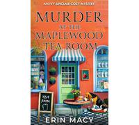 Murder at the Maplewood Tea Room: A Maplewood Cozy Mystery