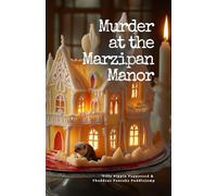 Murder at the Marzipan Manor: Murder Mystery; Whodunit, for ages 9-12; Puzzles, Secrets, and Twists; Sleuth Adventure