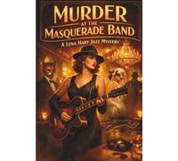 MURDER AT THE MASQUERADE BAND: A Lena Hart Jazz Mystery