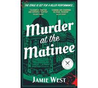 Murder at the Matinee: This golden-age style theatrical murder mystery is perfect for fans of Richard Osman, Robert Thorogood and, of course, Agatha Christie!: 2
