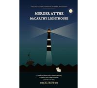 Murder at the McCarthy Lighthouse: A Seaside Cozy Mystery with a Forgotten Shipwreck, a Lighthouse Secret, Hidden Documents, and Death on the Rocks.