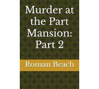 Murder at the Part Mansion: Part 2