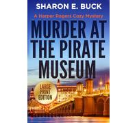 Murder at the Pirate Museum - LARGE PRINT: A Harper Rogers Cozy Mystery - Book 3 - LARGE PRINT