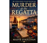 Murder at the Regatta: An Irish Coastal Village Cozy Mystery with an Amateur Sleuth
