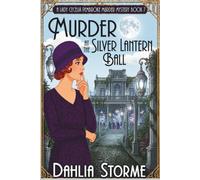 MURDER AT THE SILVER LANTERN BALL: A 1920s Historical Cozy Mystery