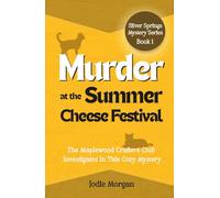 Murder At The Summer Cheese Festival: The Maplewood Crafters Club Investigates In This Cozy Mystery (Silver Springs Mysteries 1)