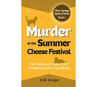 Murder At The Summer Cheese Festival: The Maplewood Crafters Club Investigates In This Cozy Mystery (Silver Springs Mysteries 1)