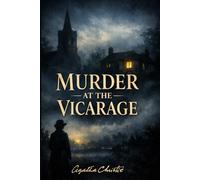 MURDER AT THE VICARAGE: A Suspenseful Whodunit Featuring Hidden Secrets, Twists, and Life in a Quiet English Village