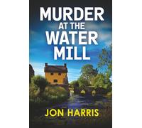 MURDER AT THE WATER MILL a gripping British cozy murder mystery