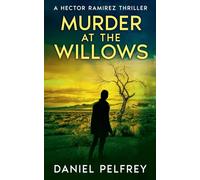 Murder at the Willows: A Hector Ramirez Thriller