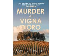 Murder at Vigna D’Oro: The unputdownable murder mystery set in the sun-drenched Italian countryside (Tuscan Mysteries)